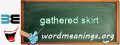 WordMeaning blackboard for gathered skirt